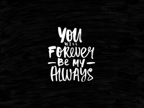 Motivation | Надпись | You will forever be my always