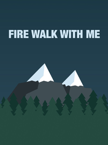 Fire Walk with Me | Сквозь огонь