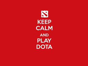 Dota 2: Keep Calm and Play | Дота 2: Сохраняйте спокойствие