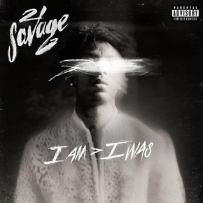 21 Savage - I Am > I Was