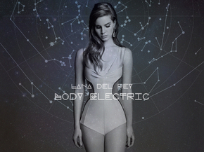 Lana Del Rey - Body Electric | Лана Дель Рей