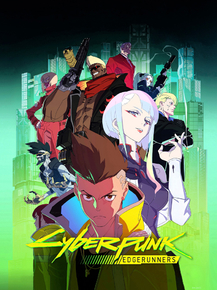 Cyberpunk: Edgerunners | Киберпанк: Бегущие по краю Cyberpunk: Edgerunners | Киберпанк: Бегущие по краю