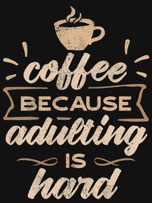 Coffee Becouse Adulting Is Hard | Кофе