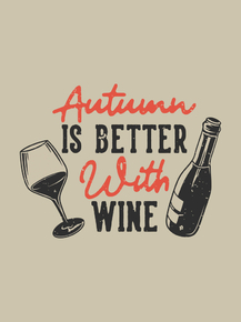 Вино (Коллекция постеров №2) - Autumn is Better With Wine