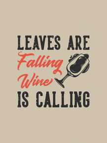 Вино (Коллекция постеров №2) - Leaves are Falling Wine is Calling