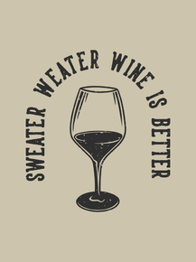 Вино (Коллекция постеров №2) - Sweater Weater Wine Is Better