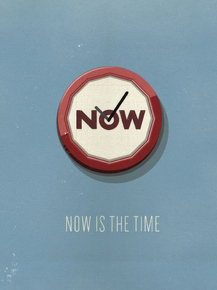 Now is the time