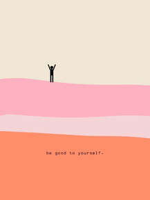 Be good to yourself