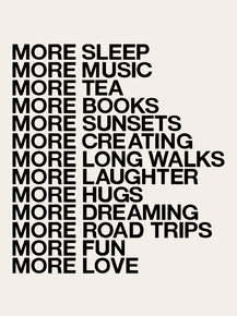 More sleep, More music, More tea