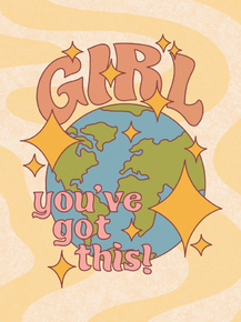 Girl you've got this! Girl you've got this!