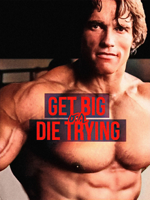 Arnold Schwarzenegger - Get Big or Die Trying | Арнольд Шварценеггер