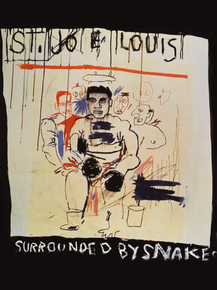 Basquiat J.M. - St. Joe Louis Surrounded Snakes | Баския Жан-Мишель