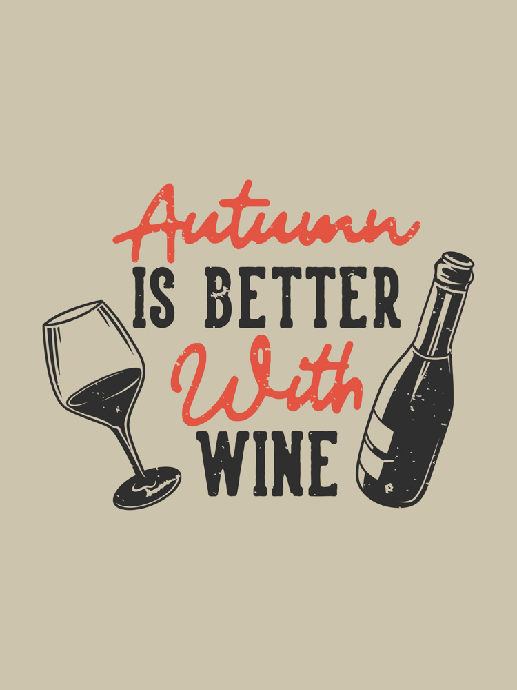 Autumn is Better With Wine